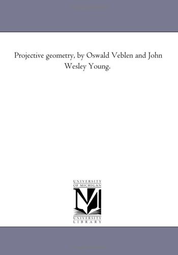 Projective geometry, by Oswald Veblen and John Wesley Young.