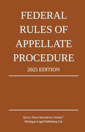 Federal Rules of Appellate Procedure; 2025 Edition: With Appendix of Length Limits and Official Forms Federal Rules of Appellate Procedure; 2025 Edition: With Appendix of Length Limits and Official Forms von Michigan Legal Publishing Ltd.