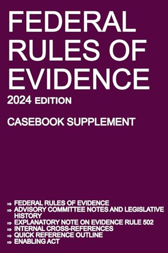 Federal Rules of Evidence; 2024 Edition (Casebook Supplement): With Advisory Committee notes, Rule 502 explanatory note, internal cross-references, quick reference outline, and enabling act von Michigan Legal Publishing Ltd.