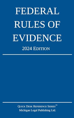 Federal Rules of Evidence; 2024 Edition: With Internal Cross-References (Quick Desk Reference) von Michigan Legal Publishing Ltd.