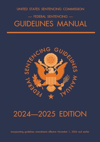 Federal Sentencing Guidelines Manual; 2024-2025 Edition: With inside-cover quick-reference sentencing table von Michigan Legal Publishing Ltd.