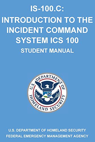 IS-100.C: Introduction to the Incident Command System, ICS 100: (Student Manual) von Michigan Legal Publishing Ltd.