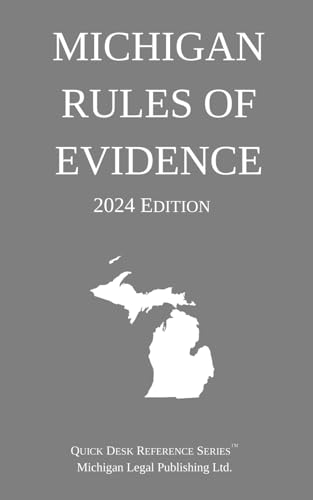 Michigan Rules of Evidence; 2024 Edition von Michigan Legal Publishing Ltd.