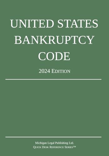United States Bankruptcy Code; 2024 Edition von Michigan Legal Publishing Ltd.