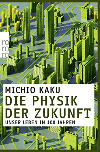 Die Physik der Zukunft: Unser Leben in 100 Jahren von Rowohlt Taschenbuch
