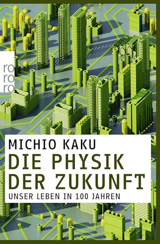 Die Physik der Zukunft: Unser Leben in 100 Jahren von Rowohlt Taschenbuch