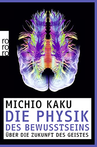 Die Physik des Bewusstseins: Über die Zukunft des Geistes von Rowohlt Taschenbuch