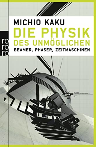 Die Physik des Unmöglichen: Beamer, Phaser, Zeitmaschinen