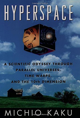 Hyperspace: A Scientific Odyssey through Parallel Universes, Time Warps, and the Tenth Dimension by Michio Kaku (1994-03-24)