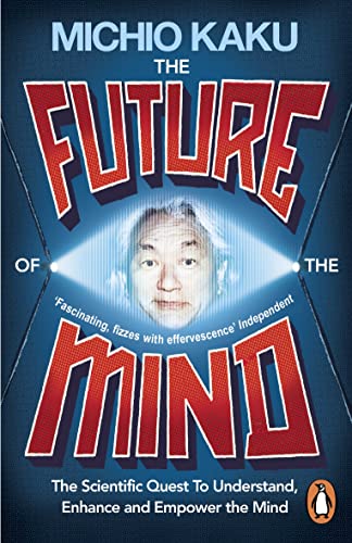 The Future of the Mind: The Scientific Quest To Understand, Enhance and Empower the Mind von Penguin