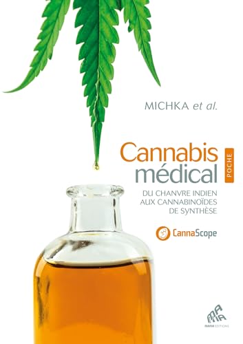 Cannabis médical, Edition poche: Du chanvre indien aux cannabinoides de synthèse