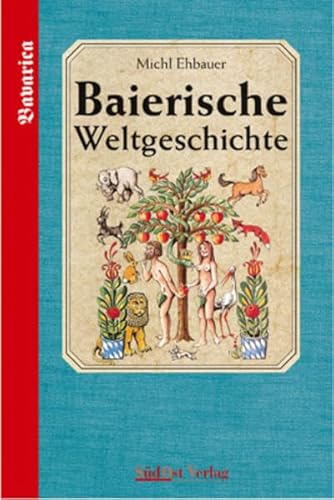 Baierische Weltgeschichte: Band 1 Baierische Weltgeschichte: Band 1