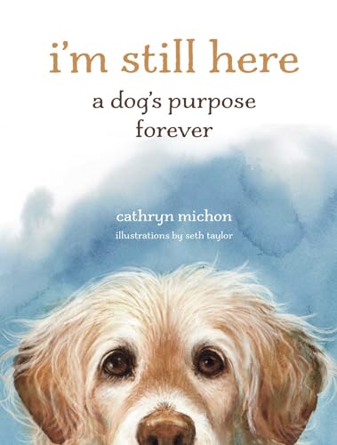 I'm Still Here: A Dog's Purpose Forever von Andrews McMeel Publishing