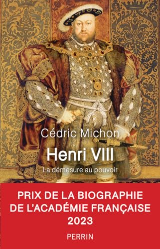 Henri VIII - La démesure du pouvoir: La démesure au pouvoir