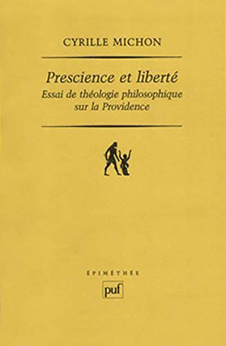 Prescience et liberté: Essai de théologie philosophique sur la Providence von PUF