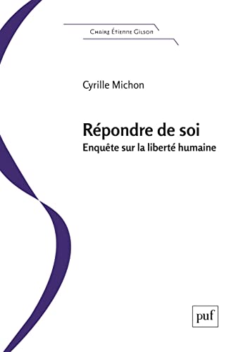 Répondre de soi: Enquête sur la liberté humaine
