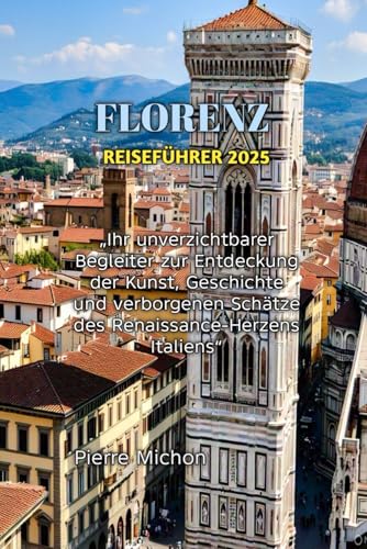 FLORENCE REISEFÜHRER 2025 von Independently published