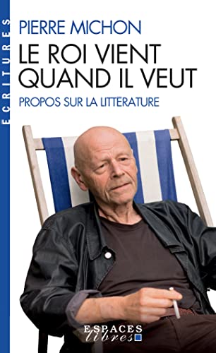 Le Roi vient quand il veut (Espaces Libres - Ecritures): Propos sur la littérature von ALBIN MICHEL