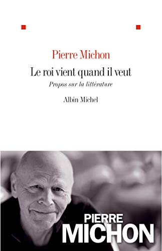 Le roi vient quand il veut: Propos sur la littérature