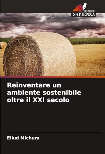 Reinventare un ambiente sostenibile oltre il XXI secolo: DE von Edizioni Sapienza