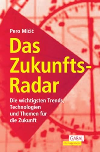 Das ZukunftsRadar. Die wichtigsten Trends, Technologien und Themen für die Zukunft