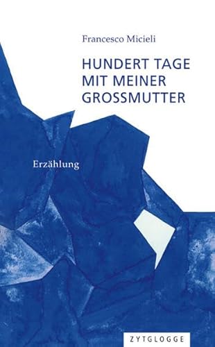 Hundert Tage mit meiner Grossmutter: Erzählung