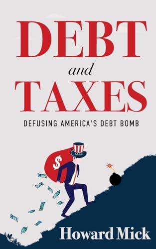 Debt and Taxes: Defusing America's Debt Bomb Debt and Taxes: Defusing America's Debt Bomb von Mission Point Press