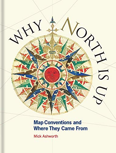 Why North Is Up: Map Conventions and Where They Came from