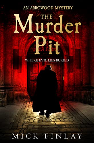 The Murder Pit: A gripping escapist historical crime fiction thriller for fans of Andrew Taylor (An Arrowood Mystery, Band 2)