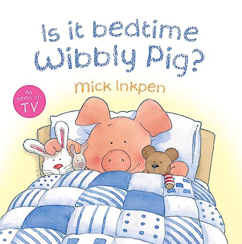 Wibbly Pig: Is It Bedtime Wibbly Pig?