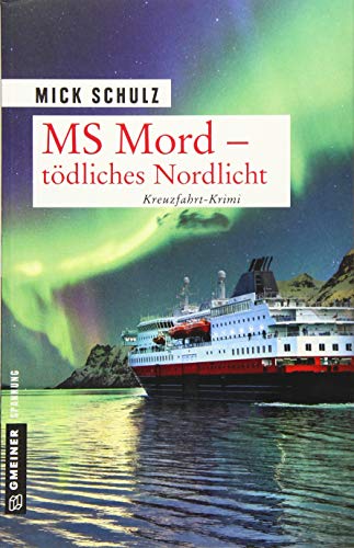 MS Mord - Tödliches Nordlicht: Kriminalroman (Kriminalromane im GMEINER-Verlag) von Gmeiner Verlag