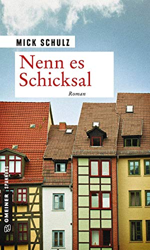 Nenn es Schicksal: Roman (Zeitgeschichtliche Kriminalromane im GMEINER-Verlag) von Gmeiner-Verlag