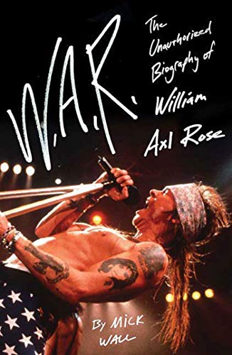 W.A.R.: The Unauthorized Biography of William Axl Rose von St. Martins Press-3PL