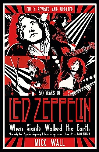 When Giants Walked the Earth: 50 years of Led Zeppelin. The fully revised and updated biography. von Trapeze
