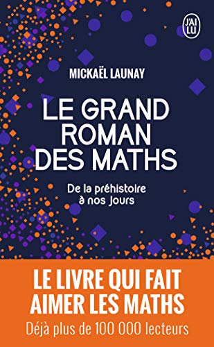 Le grand Roman des Maths: De la prehistoire a nos jours