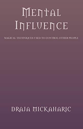 Mental Influence: Magical Techniques Used to Control Other People: Magical Techinques Used to Control Other People Mental Influence: Magical Techniques Used to Control Other People: Magical Techinques Used to Control Other People von Xlibris