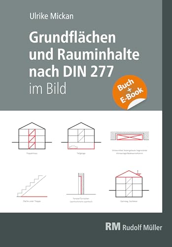 Grundflächen und Rauminhalte nach DIN 277 im Bild - mit E-Book (PDF): Erläuterungen, Berechnungen, Beispiele