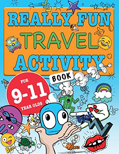 Really Fun Travel Activity Book For 9-11 Year Olds: Fun & educational activity book for nine to eleven year old children (Activity Books For Kids)