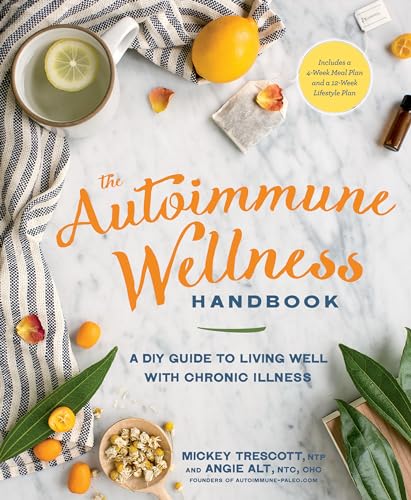 The Autoimmune Wellness Handbook: A DIY Guide to Living Well with Chronic Illness von Rodale