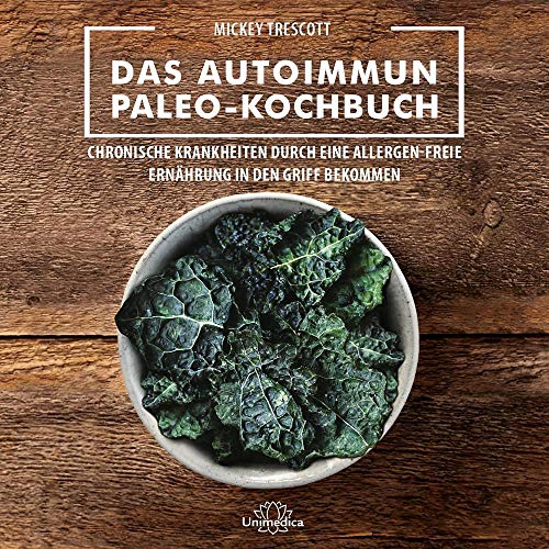 Narayana Verlag GmbH Das Autoimmun Paleo-Kochbuch: Das erfolgreiche Protokoll bei Allergien, Hashimoto, Zöliakie und weiteren chronischen Krankheiten: ... Ernährung in den Griff bekommen