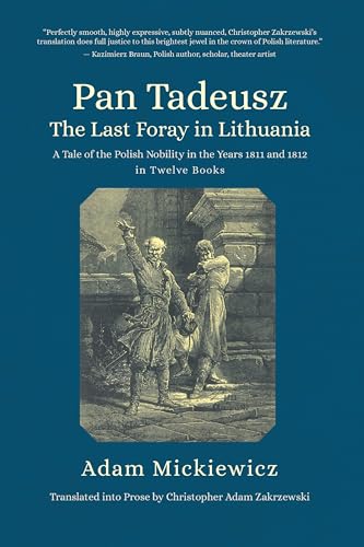 Pan Tadeusz. The Last Foray in Lithuania: A Tale of the Polish Nobility in the Years 1811 and 1812 in Twelve Books Pan Tadeusz. The Last Foray in Lithuania: A Tale of the Polish Nobility in the Years 1811 and 1812 in Twelve Books von Cherry Orchard Books