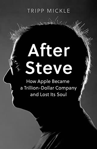 After Steve: How Apple became a Trillion-Dollar Company and Lost Its Soul von HarperCollins