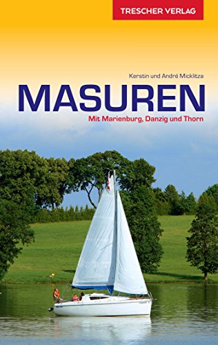 Reiseführer Masuren: Mit Marienburg, Danzig und Thorn: Mit Danzig, Thorn und Marienburg (Trescher-Reiseführer)