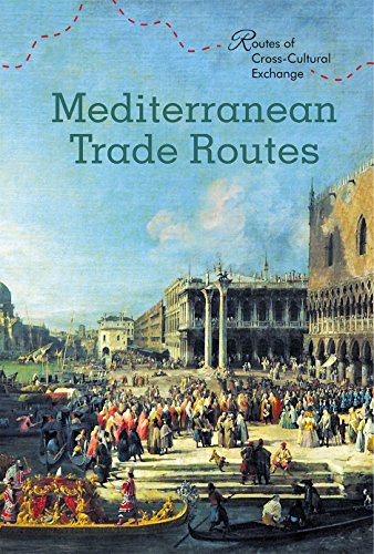 Mediterranean Trade Routes (Routes of Cross-Cultural Exchange)