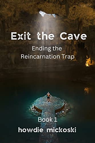 Exit the Cave: Ending the Reincarnation Trap, Book 1