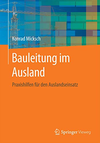 Bauleitung im Ausland: Praxishilfen für den Auslandseinsatz