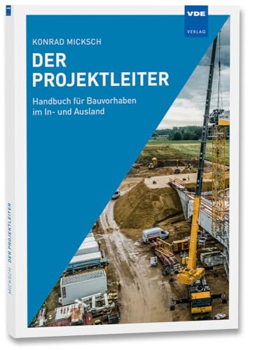 Der Projektleiter: Handbuch für Bauvorhaben im In- und Ausland von Vde Verlag GmbH