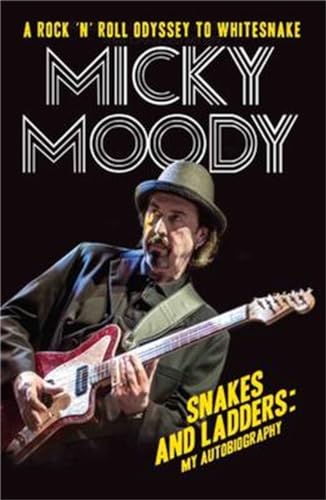 Micky Moody: Snakes and Ladders: My Autobiography: A Rock 'n' Roll Odyssey as Whitesnake's Guitarist von John Blake Publishing Ltd