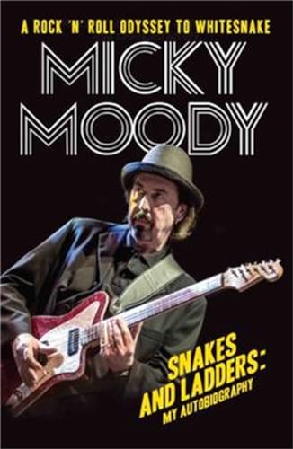 Micky Moody: Snakes and Ladders: My Autobiography: A Rock 'n' Roll Odyssey as Whitesnake's Guitarist