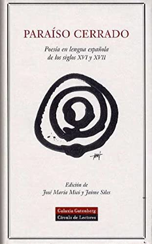 Paraíso cerrado : poesía en lengua española de los siglos XVI y XVII: Poesia En Lengua Espa~nola de Los Siglos XVI y XVII